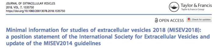 Paper: Minimal information for studies of extracellular vesicles 2018 (MISEV2018): a position statement of the International Society for Extracellular Vesicles and update of the MISEV2014 guidelines” published online in the Journal of Extracellular Vesicles 